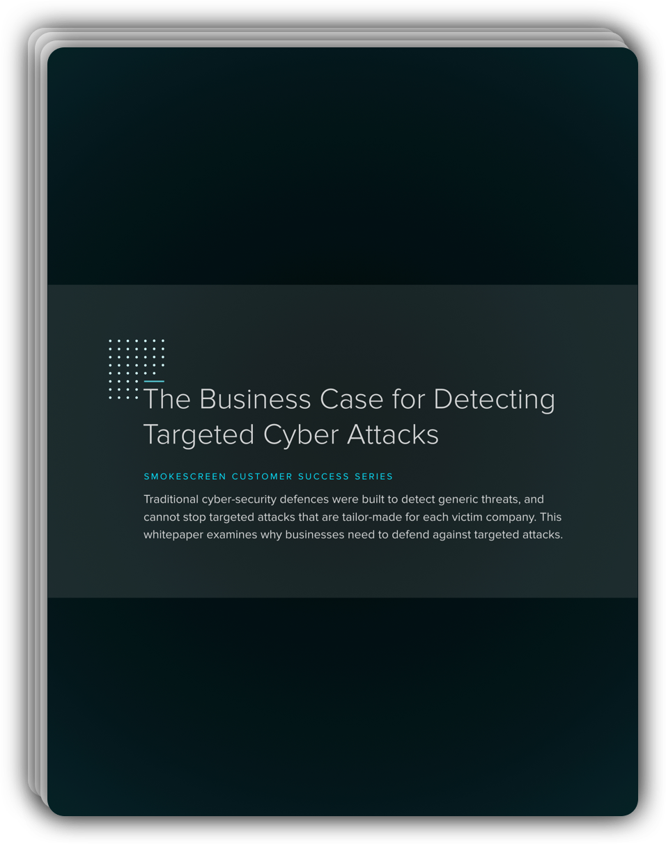 The Business Case for Detecting Targeted Cyber Attacks | Smokescreen